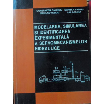 MODELAREA, SIMULAREA SI IDENTIFICAREA EXPERIMENTALA A SERVOMECANISMELOR HIDRAULICE