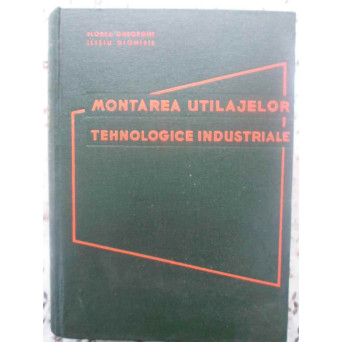 MONTAREA UTILAJELOR TEHNOLOGICE INDUSTRIALE