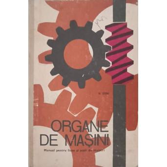 ORGANE DE MASINI. MANUAL PENTRU LICEE SI SCOLI DE MASINI