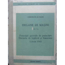 ORGANE DE MASINI VOL.1 A PRESCRIPTII GENERALE DE PROIECTARE ELEMENTE DE LEGATURA SI TRANSMISIE