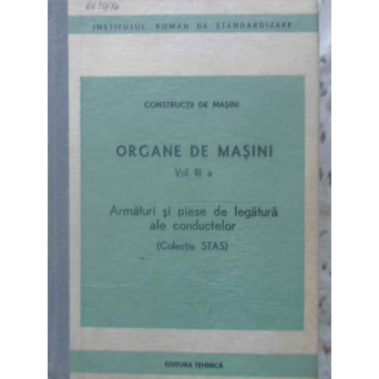 ORGANE DE MASINI VOL.3 A ARMATURI SI PIESE DE LEGATURA ALE CONDUCTELOR