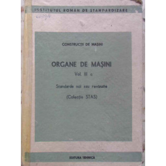 ORGANE DE MASINI VOL.3 C STANDARDE NOI SAU REVIZUITE (COLECTIE STAS)