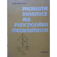 PROBLEME DINAMICE ALE FUNCTIONARII MECANISMELOR PROBLEME DINAMICE ALE FUNCTIONARII MECANISMELOR