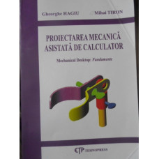 PROIECTAREA MECANICA ASISTATA DE CALCULATOR
