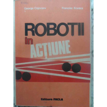 ROBOTII IN ACTIUNE. PROBLEME ALE SINTEZEI SISTEMELOR DE FABRICATIE FLEXIBILA