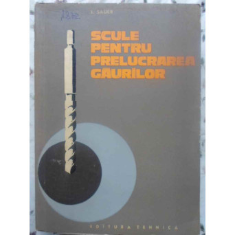 SCULE PENTRU PRELUCRAREA GAURILOR