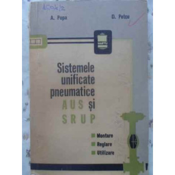 SISTEMELE UNIFICATE PNEUMATICE AUS SI SRUP. MONTARE, REGLARE, UTILIZARE