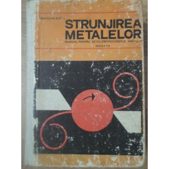STRUNJIREA METALELOR MANUAL PENTRU SCOLI PROFESIONALE