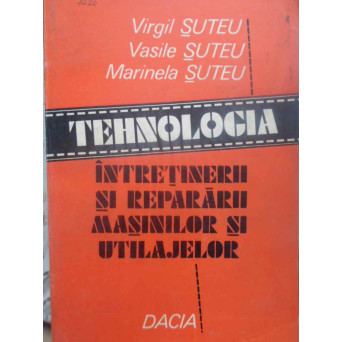 TEHNOLOGIA INTRETINERII SI REPARARII MASINILOR SI UTILAJELOR