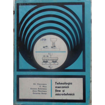 TEHNOLOGIA MECANICII FINE SI MICROTEHNICII