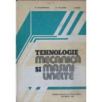 TEHNOLOGIE MECANICA SI MASINI-UNELTE