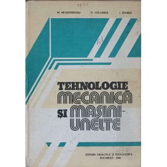 TEHNOLOGIE MECANICA SI MASINI-UNELTE