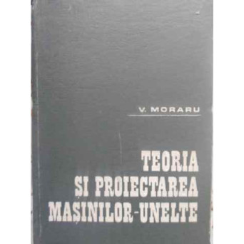 TEORIA SI PROIECTAREA MASINILOR-UNELTE