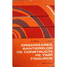 ORGANIZAREA SANTIERELOR DE CONSTRUCTII PE TIMP FRIGUROS