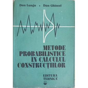 METODE PROBABILISTICE IN CALCULUL CONSTRUCTIILOR