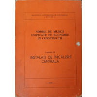 NORME DE MUNCA UNIFICATE PE ECONOMIE IN CONSTRUCTII CAP.31 INSTALATII DE INCALZIRE CENTRALA NORME DE MUNCA UNIFICATE PE ECONOMIE IN CONSTRUCTII CAP.31 INSTALATII DE INCALZIRE CENTRALA