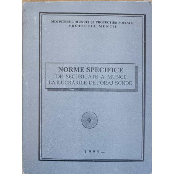 NORME SPECIFICE DE SECURITATE A MUNCII LA LUCRARILE DE FORAJ SONDE 9