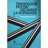 TEHNOLOGII PENTRU EXCAVATII LA SUPRAFATA VOL.1 TEHNOLOGII PENTRU EXCAVATII LA SUPRAFATA VOL.1