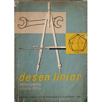 DESEN LINIAR. MANUAL PENTRU CLASA A VIII-A