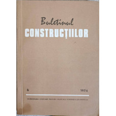 BULETINUL CONSTRUCTIILOR VOL.6 1974. INDICATIV C.68-74, P. 74-73, CD. 71-72