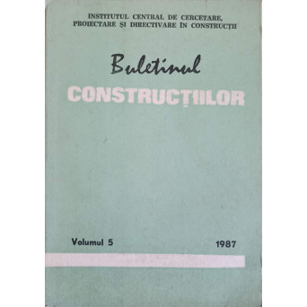 BULETINUL CONSTRUCTIILOR VOL.5 1987. INDICATIV C 149-87, C 163-87, CD 140-82, CD 163-87, CD 164-87, CD 169-87