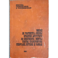 NORME DE PROTECTIE A MUNCII SPECIFICE ACTIVITATII DE CONSTRUCTII-MONTAJ PENTRU TRANSPORTURI FEROVIERE, RUTIERE SI NAVALE NORME DE PROTECTIE A MUNCII SPECIFICE ACTIVITATII DE CONSTRUCTII-MONTAJ PENTRU TRANSPORTURI FEROVIERE, RUTIERE SI NAVALE