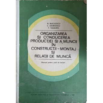 ORGANIZAREA SI CONDUCEREA PRODUCTIEI SI A MUNCII IN CONSTRUCTII - MONTAJ SI RELATII DE MUNCA