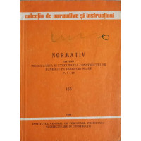 NORMATIV PRIVIND PROIECTAREA SI EXECUTAREA CONSTRUCTIILOR FUNDATE PE TERENURI SLABE P. 9-77. 165 NORMATIV PRIVIND PROIECTAREA SI EXECUTAREA CONSTRUCTIILOR FUNDATE PE TERENURI SLABE P. 9-77. 165