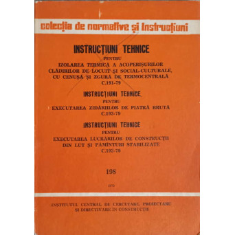 INSTRUCTIUNI TEHNICE PENTRU IZOLAREA TERMICA A ACOPERISURILOR CLADIRILOR DE LOCUIT SI SOCIAL-CULTURALE, CU CENUSA SI ZGURA DE TERMOCENTRALA C.191-79. 198