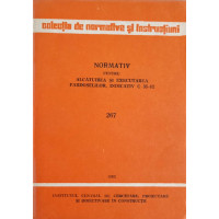 NORMATIV PENTRU ALCATUIREA SI EXECUTAREA PARDOSELILOR, INDICATIV C 35-82. 267 NORMATIV PENTRU ALCATUIREA SI EXECUTAREA PARDOSELILOR, INDICATIV C 35-82. 267