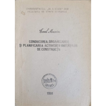 CONDUCEREA, ORGANIZAREA SI PLANIFICAREA ACTIVITATII UNITATILOR DE CONSTRUCTII