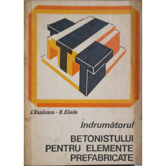 INDRUMATORUL BETONISTULUI PENTRU ELEMENTE PREFABRICATE