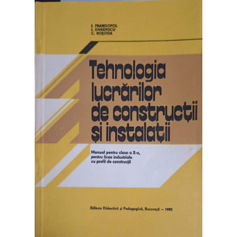 TEHNOLOGIA LUCRARILOR DE CONSTRUCTII SI INSTALATII, MANUAL PENTRU CLASA A X-A