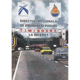 DIRECTIA REGIONALA DE DRUMURI SI PODURI TIMISOARA LA INCEPUT DE MILENIU TREI