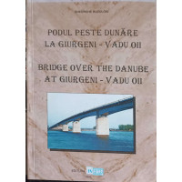 PODUL PESTE DUNARE LA GIURGENI - VADUL OII PODUL PESTE DUNARE LA GIURGENI - VADUL OII