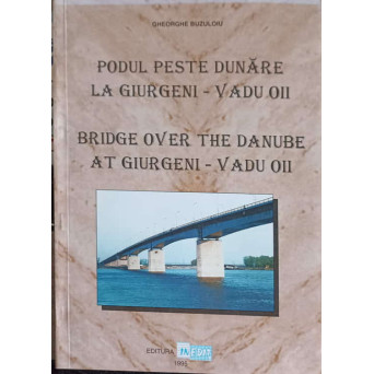 PODUL PESTE DUNARE LA GIURGENI - VADUL OII
