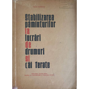 STABILIZAREA PAMANTURILOR LA LUCRARI DE DRUMURI SI CAI FERATE