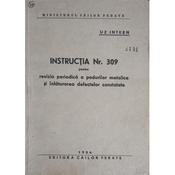 INSTRUCTIA NR.309 PENTRU REVIZIA PERIODICA A PODURILOR METALICE SI INLATURAREA DEFECTELOR CONSTATATE