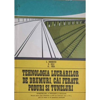TEHNOLOGIA LUCRARILOR DE DRUMURI, CAI FERATE, PODURI SI TUNELURI