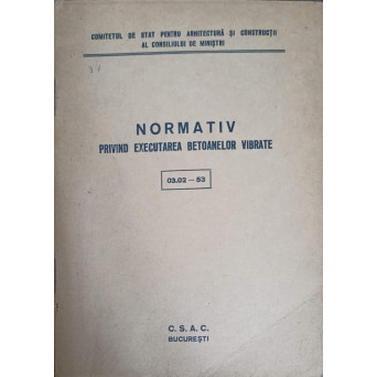 NORMATIV PRIVIND EXECUTAREA BETOANELOR VIBRATE 03.02 - 53