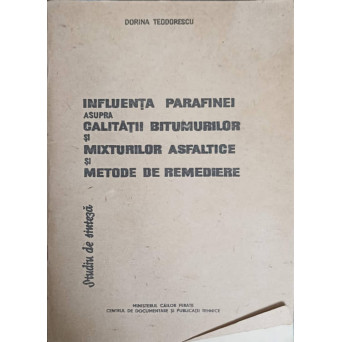 INFLUENTA PARAFINEI ASUPRA CALITATII BITUMURILOR SI MIXTURILOR ASFALTICE SI METODE DE REMEDIERE. STUDIU DE SINTEZA
