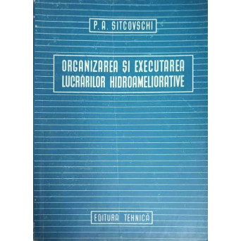 ORGANIZAREA SI EXECUTAREA LUCRARILOR HIDROAMELIORATIVE