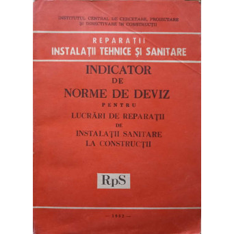 INDICATOR DE NORME DE DEVIZ PENTRU LUCRARI DE REPARATII DE INSTALATII SANITARE LA CONSTRUCTII RpS