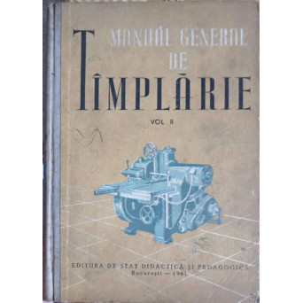 MANUAL GENERAL DE TAMPLARIE VOL.2 PRELUCRAREA MECANICA A LEMNULUI