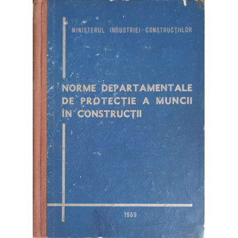 NORME DEPARTAMENTALE DE PROTECTIE A MUNCII IN CONSTRUCTII