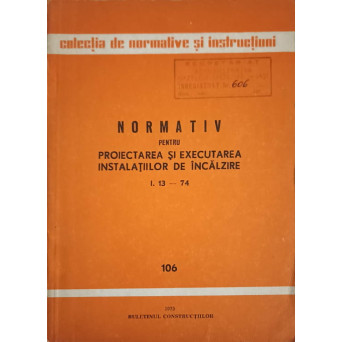 NORMATIV PENTRU PROIECTAREA SI EXECUTAREA INSTALATIILOR DE INCALZIRE I. 13-74