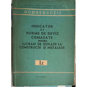 INDICATOR DE NORME DE DEVIZ COMASATE PENTRU LUCRARI DE IZOLATII LA CONSTRUCTII SI INSTALATII