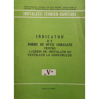INDICATOR DE NORME DE DEVIZ COMASATE PENTRU LUCRARI DE INSTALATII DE VENTILATII LA CONSTRUCTII (V)
