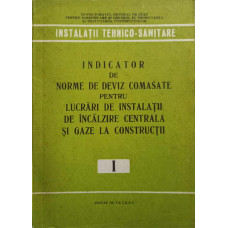 INDICATOR DE NORME DE DEVIZ COMASATE PENTRU LUCRARI DE INSTALATII DE INCALZIRE CENTRALA SI GAZE LA CONSTRUCTII (I)