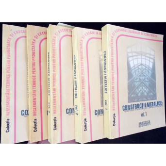 NORMATIVE PRIVIND PROIECTAREA SI EXECUTAREA CONSTRUCTIILOR METALICE VOL.1-5